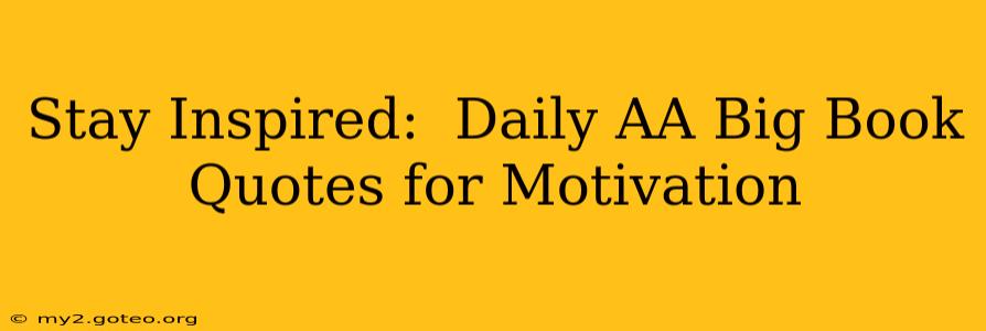 Stay Inspired:  Daily AA Big Book Quotes for Motivation