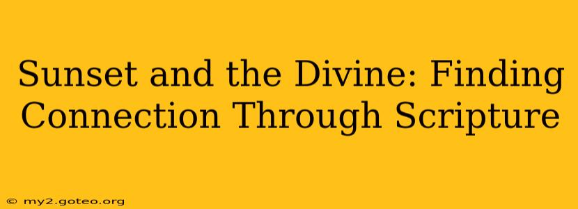 Sunset and the Divine: Finding Connection Through Scripture