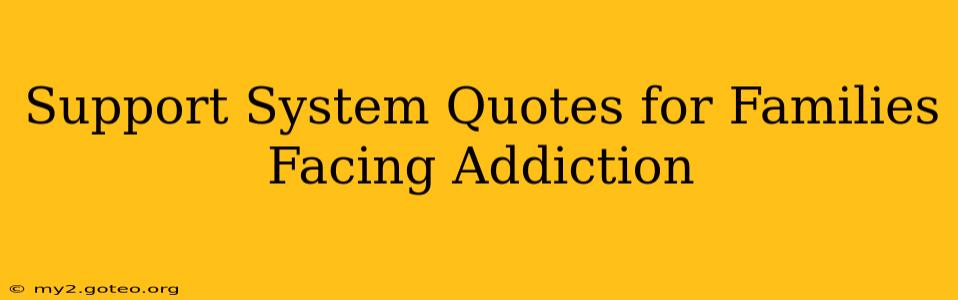 Support System Quotes for Families Facing Addiction