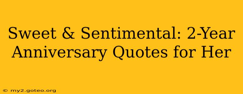 Sweet & Sentimental: 2-Year Anniversary Quotes for Her