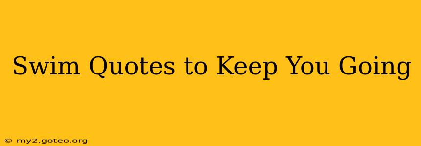 Swim Quotes to Keep You Going