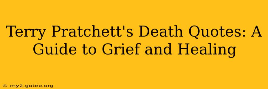 Terry Pratchett's Death Quotes: A Guide to Grief and Healing