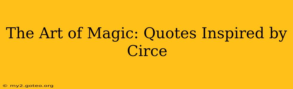 The Art of Magic: Quotes Inspired by Circe