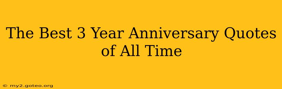 The Best 3 Year Anniversary Quotes of All Time