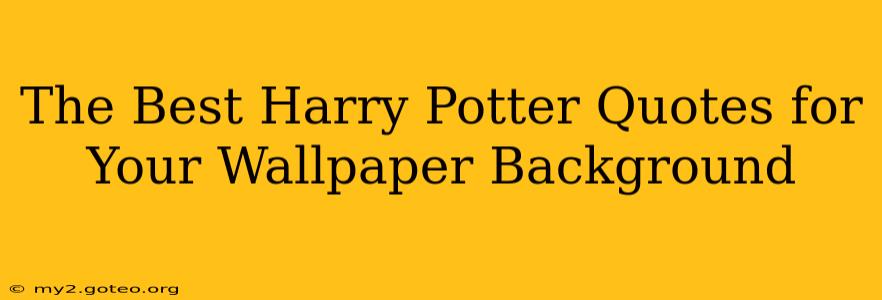 The Best Harry Potter Quotes for Your Wallpaper Background