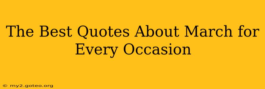The Best Quotes About March for Every Occasion