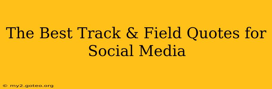 The Best Track & Field Quotes for Social Media