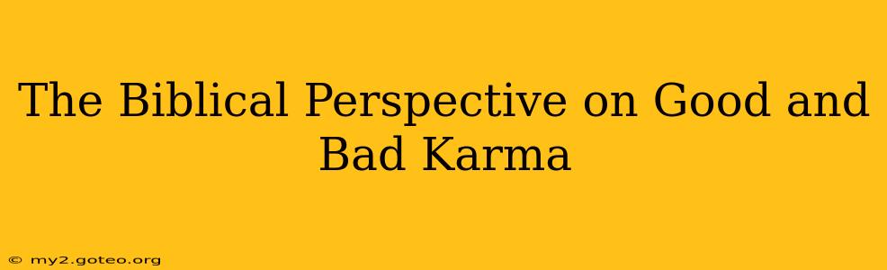 The Biblical Perspective on Good and Bad Karma