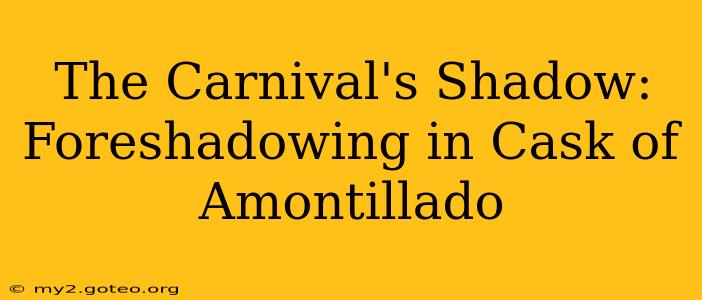 The Carnival's Shadow: Foreshadowing in Cask of Amontillado