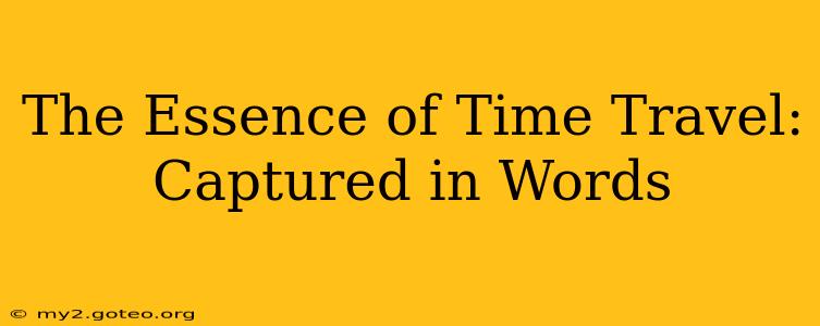 The Essence of Time Travel: Captured in Words