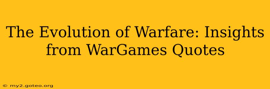 The Evolution of Warfare: Insights from WarGames Quotes