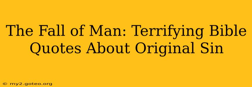 The Fall of Man: Terrifying Bible Quotes About Original Sin