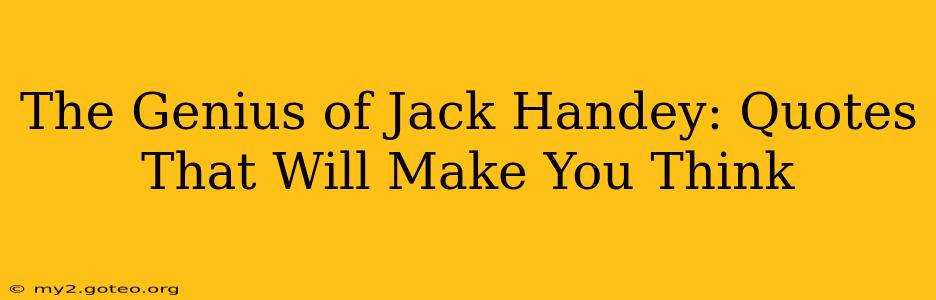 The Genius of Jack Handey: Quotes That Will Make You Think