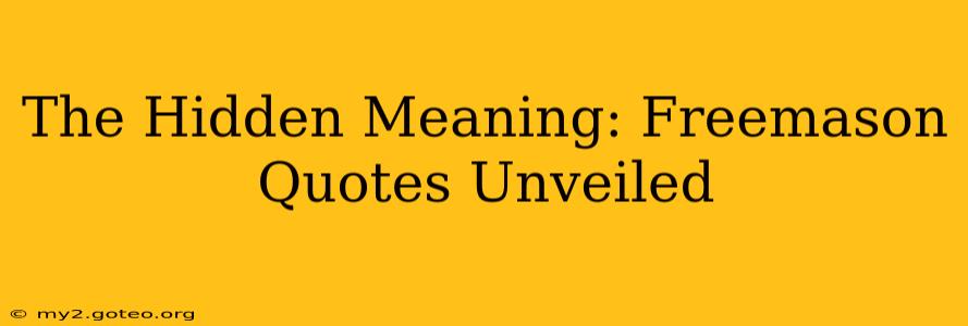 The Hidden Meaning: Freemason Quotes Unveiled