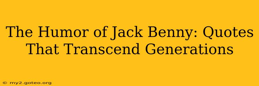 The Humor of Jack Benny: Quotes That Transcend Generations