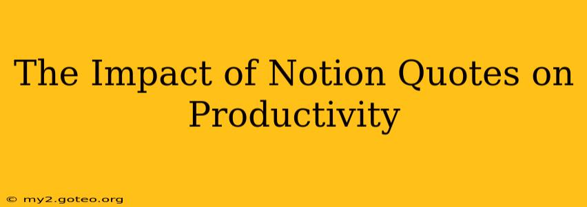 The Impact of Notion Quotes on Productivity