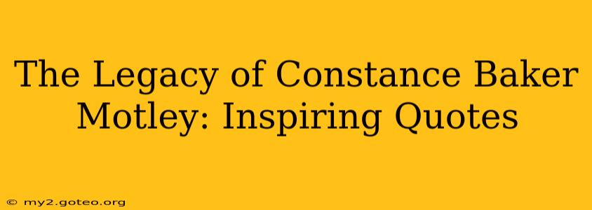 The Legacy of Constance Baker Motley: Inspiring Quotes