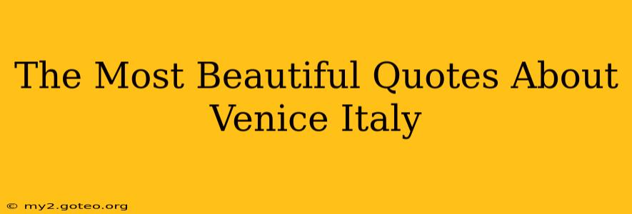 The Most Beautiful Quotes About Venice Italy