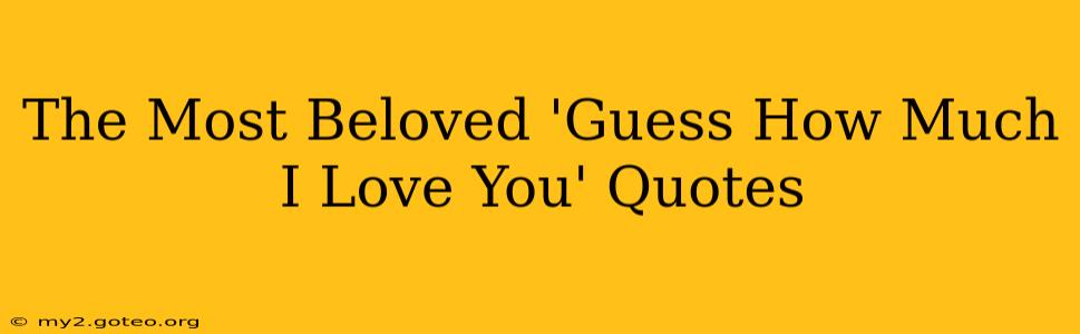 The Most Beloved 'Guess How Much I Love You' Quotes
