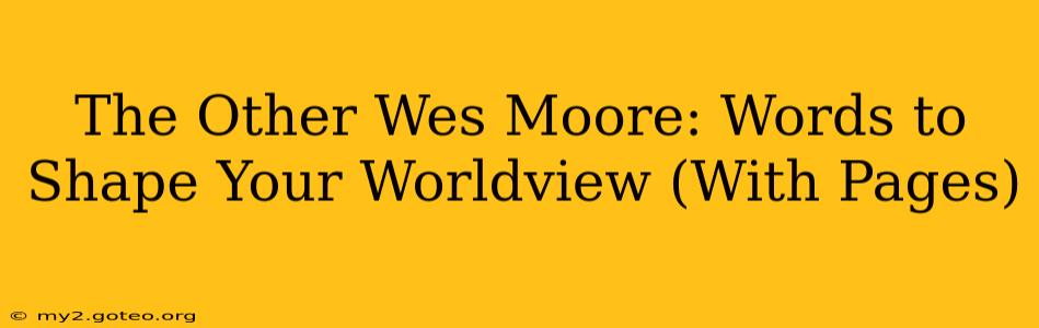 The Other Wes Moore: Words to Shape Your Worldview (With Pages)