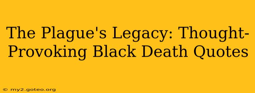The Plague's Legacy: Thought-Provoking Black Death Quotes