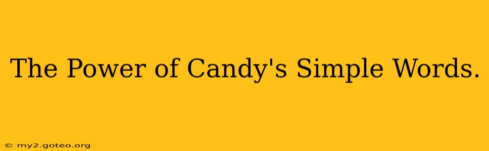 The Power of Candy's Simple Words.