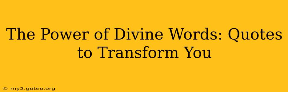 The Power of Divine Words: Quotes to Transform You