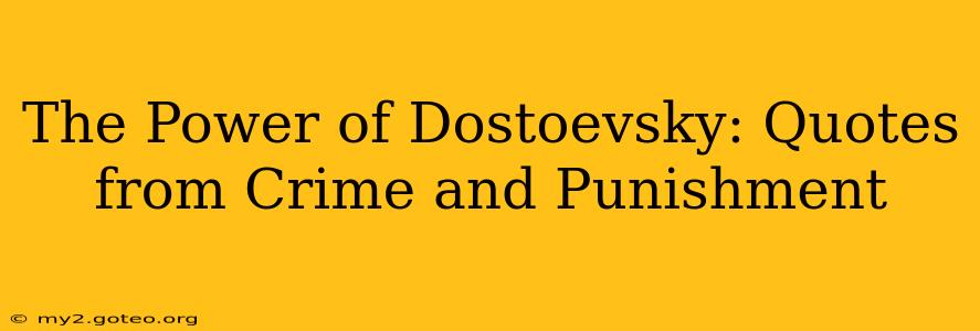The Power of Dostoevsky: Quotes from Crime and Punishment