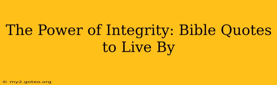 The Power of Integrity: Bible Quotes to Live By