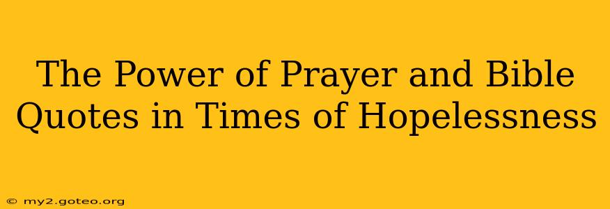 The Power of Prayer and Bible Quotes in Times of Hopelessness