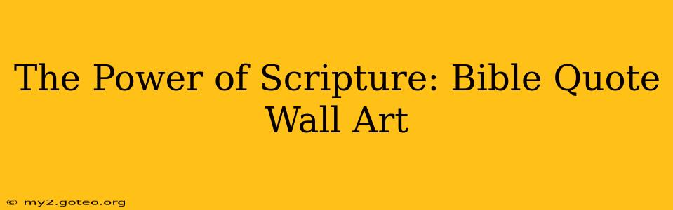 The Power of Scripture: Bible Quote Wall Art