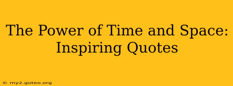 The Power of Time and Space: Inspiring Quotes