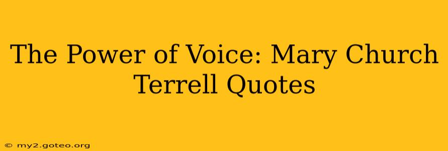 The Power of Voice: Mary Church Terrell Quotes