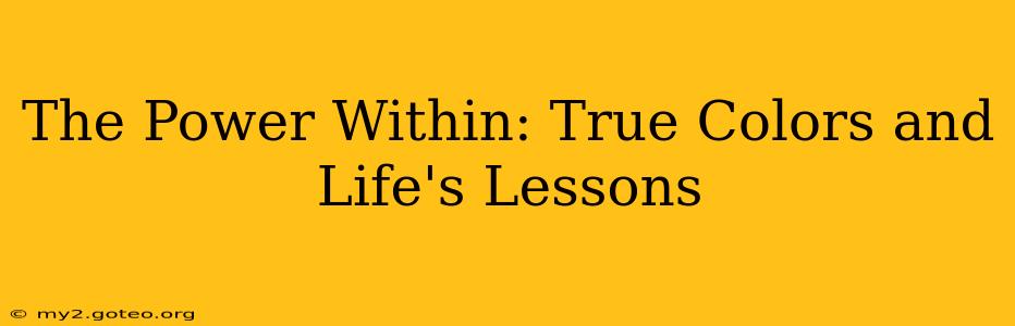 The Power Within: True Colors and Life's Lessons