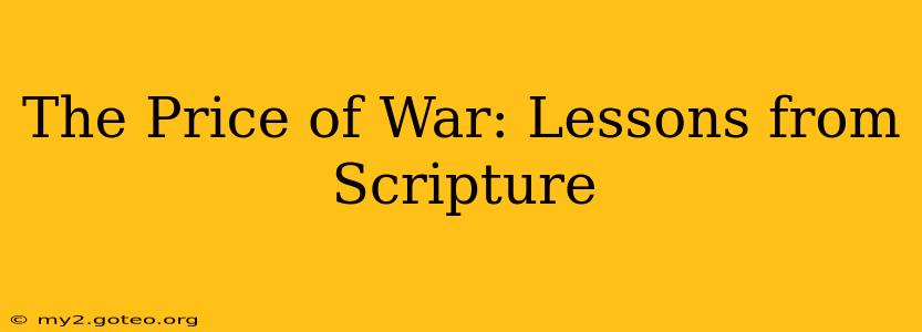 The Price of War: Lessons from Scripture