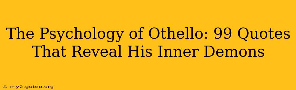 The Psychology of Othello: 99 Quotes That Reveal His Inner Demons