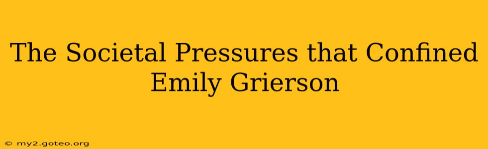 The Societal Pressures that Confined Emily Grierson