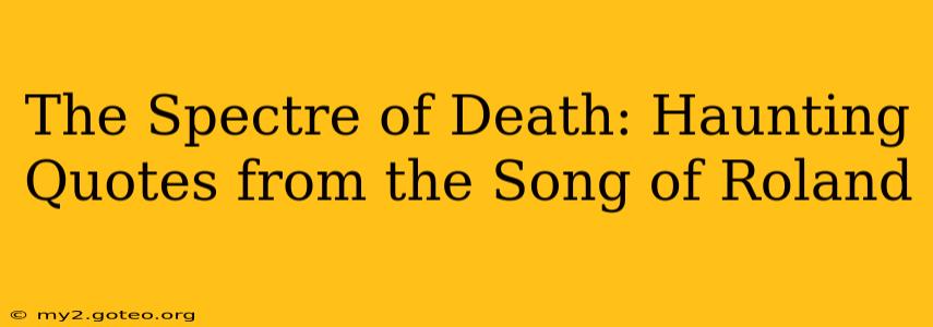 The Spectre of Death: Haunting Quotes from the Song of Roland