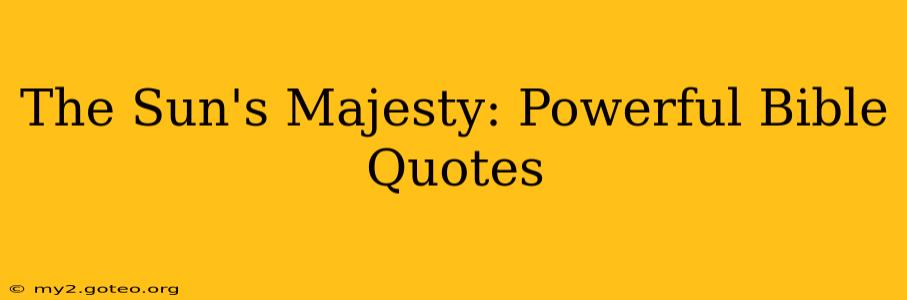 The Sun's Majesty: Powerful Bible Quotes