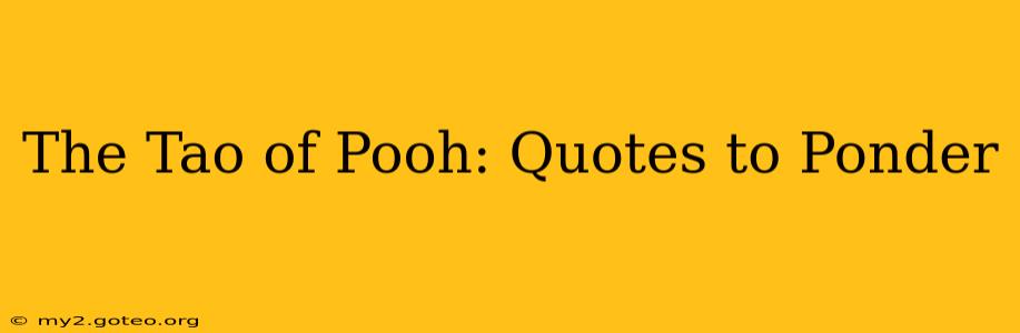 The Tao of Pooh: Quotes to Ponder