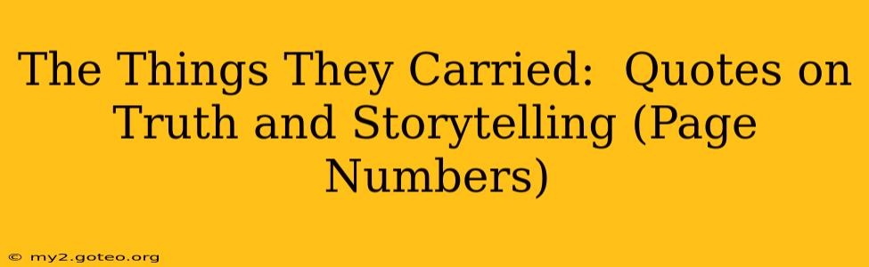 The Things They Carried:  Quotes on Truth and Storytelling (Page Numbers)
