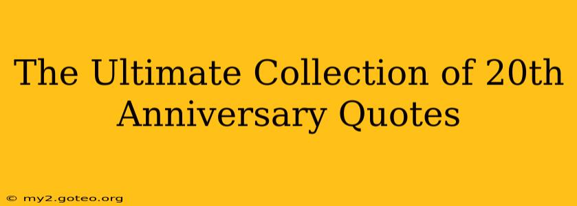 The Ultimate Collection of 20th Anniversary Quotes