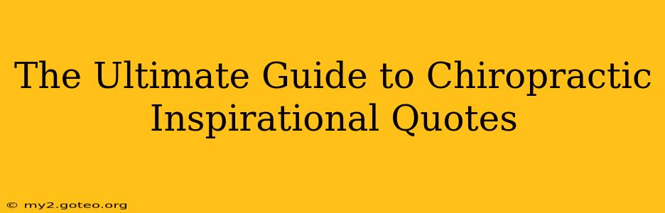 The Ultimate Guide to Chiropractic Inspirational Quotes