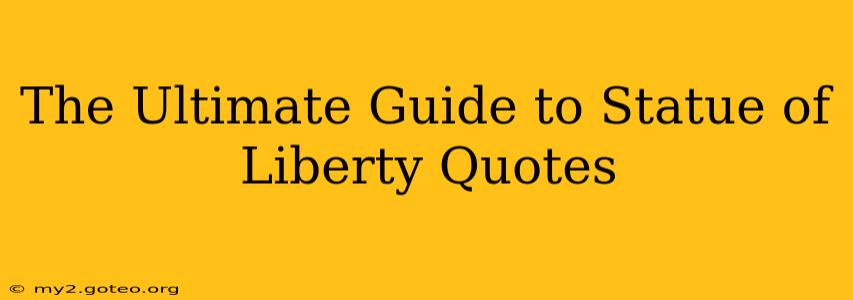 The Ultimate Guide to Statue of Liberty Quotes