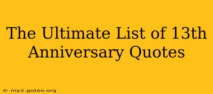The Ultimate List of 13th Anniversary Quotes