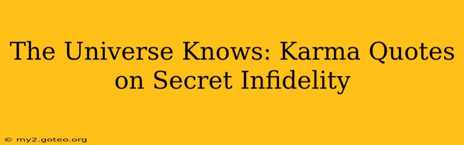 The Universe Knows: Karma Quotes on Secret Infidelity