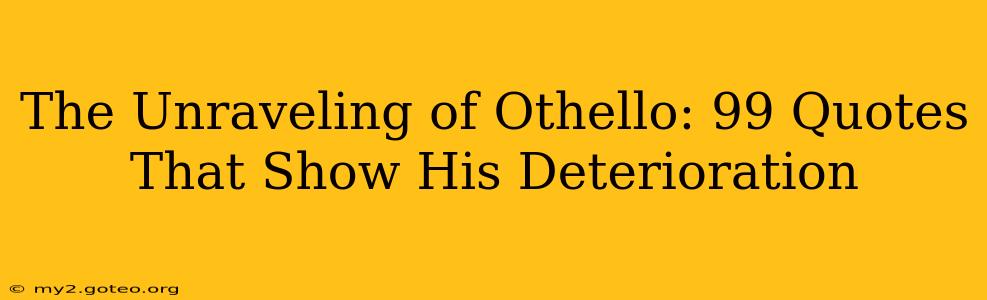The Unraveling of Othello: 99 Quotes That Show His Deterioration