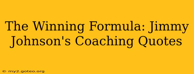 The Winning Formula: Jimmy Johnson's Coaching Quotes