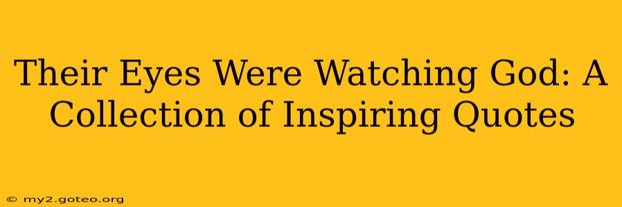 Their Eyes Were Watching God: A Collection of Inspiring Quotes