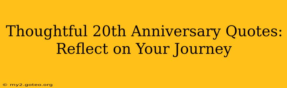Thoughtful 20th Anniversary Quotes: Reflect on Your Journey